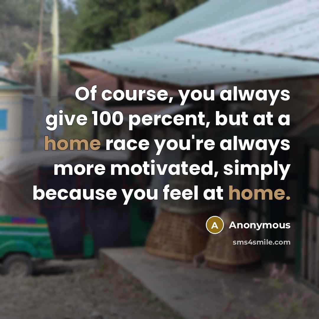 “Of course, you always give 100 percent, but at a…” quote by Anonymous