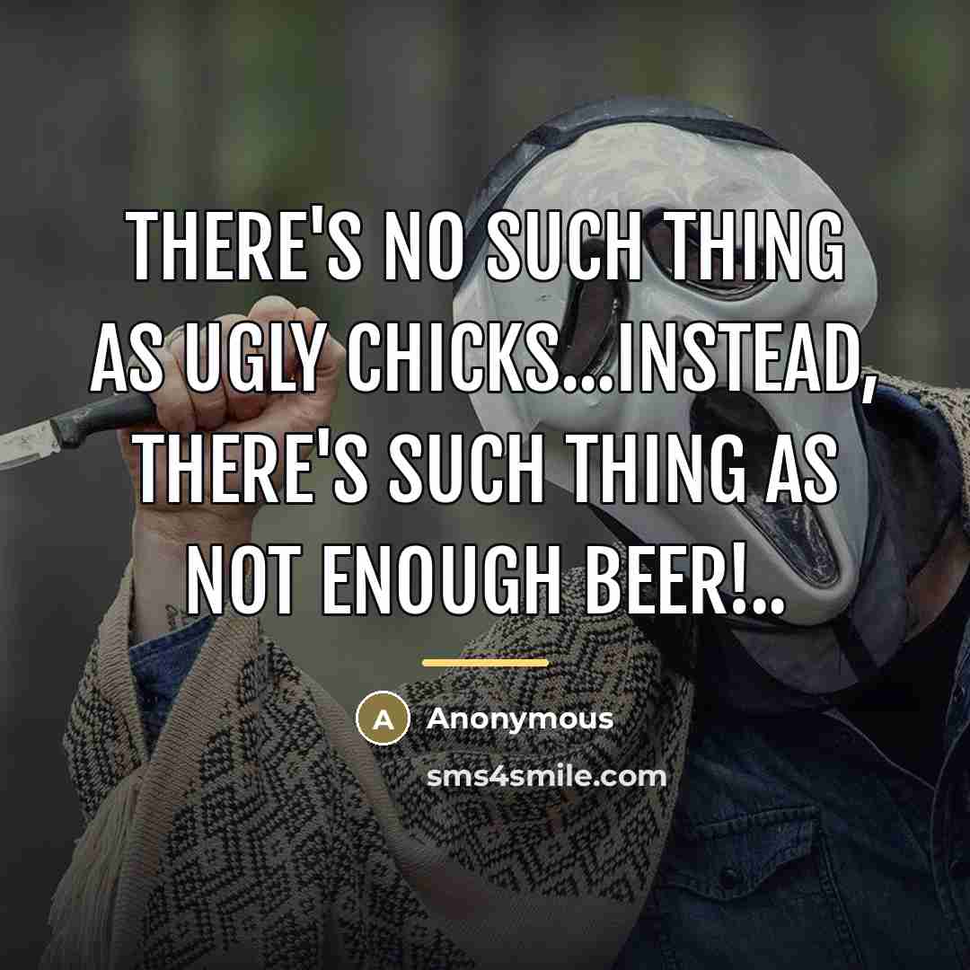 “There's no such thing as ugly chicks...instead, there's such thing…” quote by Anonymous