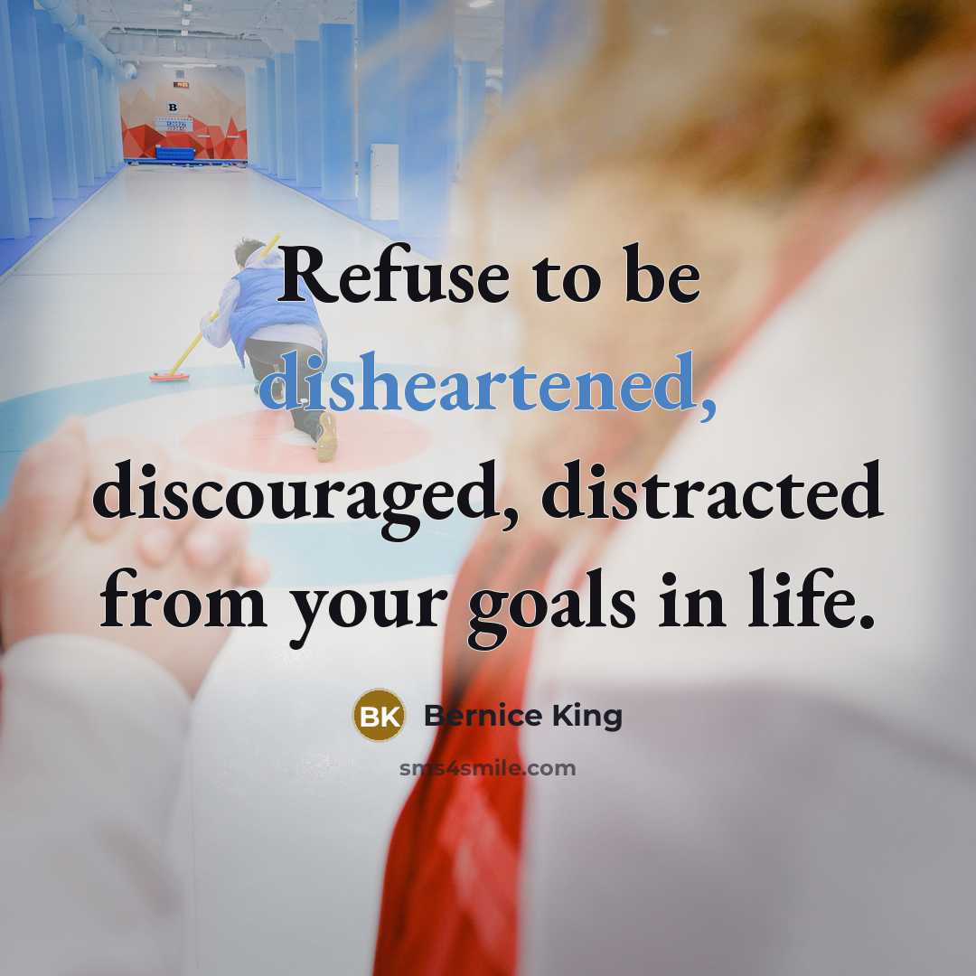 “Refuse to be disheartened, discouraged, distracted from your goals in…” quote by Bernice King