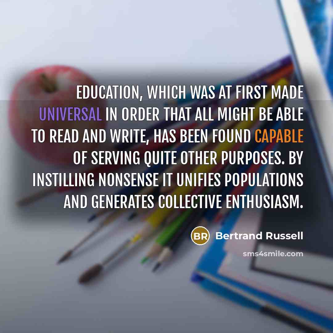“Education, which was at first made universal in order that…” quote by Bertrand Russell