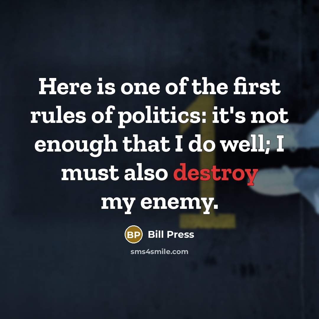 “Here is one of the first rules of politics: it's…” quote by Bill Press