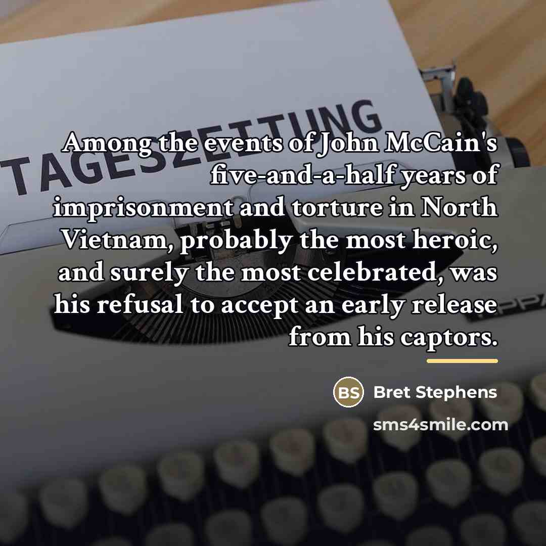 “Among the events of John McCain's five-and-a-half years of imprisonment…” quote by Bret Stephens