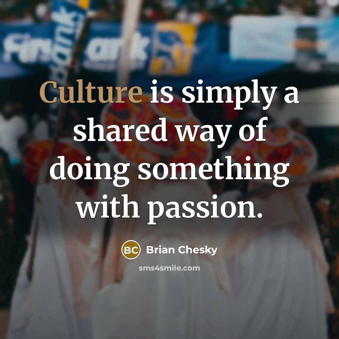 “Culture is simply a shared way of doing something with…” quote by Brian Chesky