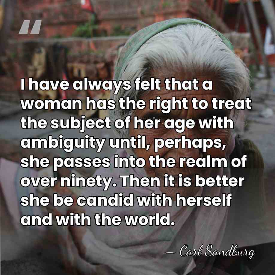 I have always felt that a woman has the right to treat&hellip; - Carl Sandburg