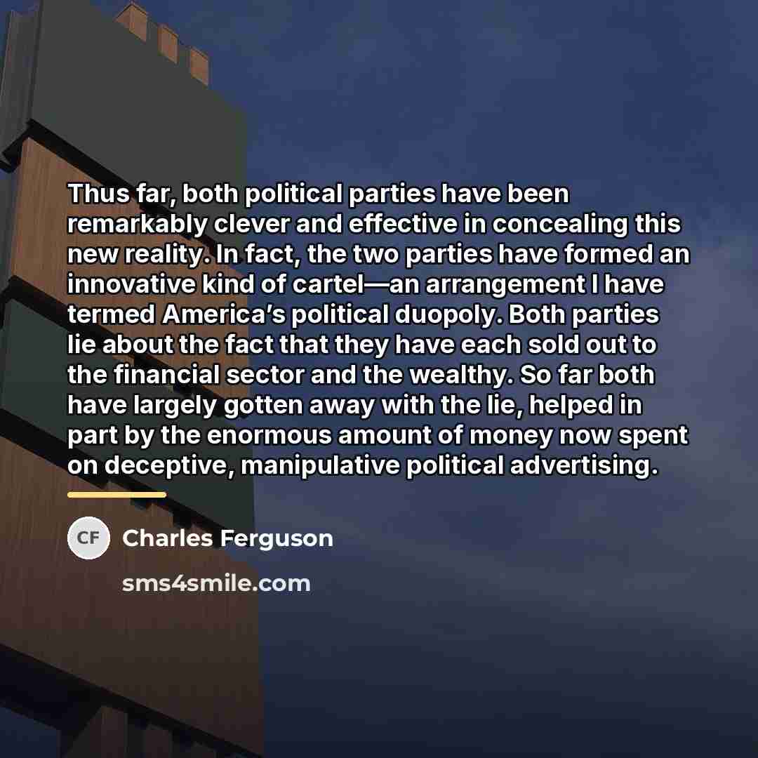 “Thus far, both political parties have been remarkably clever and…” quote by Charles Ferguson