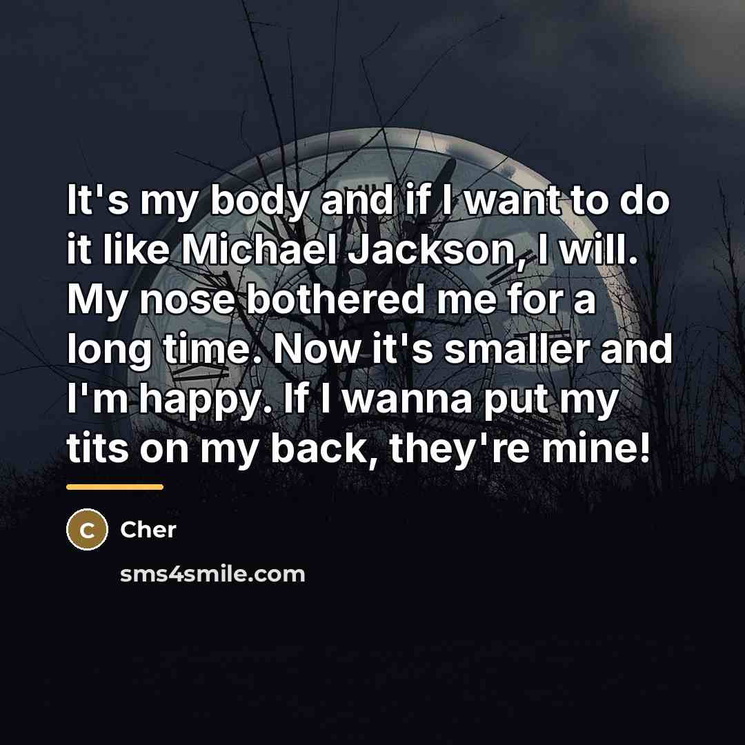“It's my body and if I want to do it…” quote by Cher
