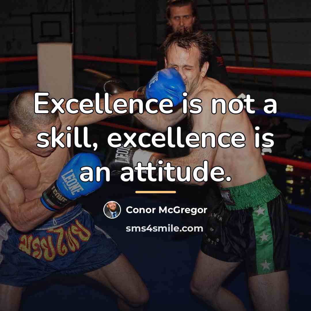 “Excellence is not a skill, excellence is an attitude.…” quote by Conor McGregor