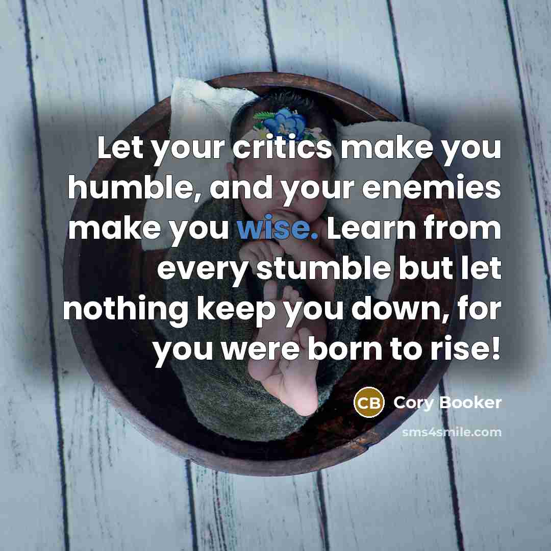 “Let your critics make you humble, and your enemies make…” quote by Cory Booker