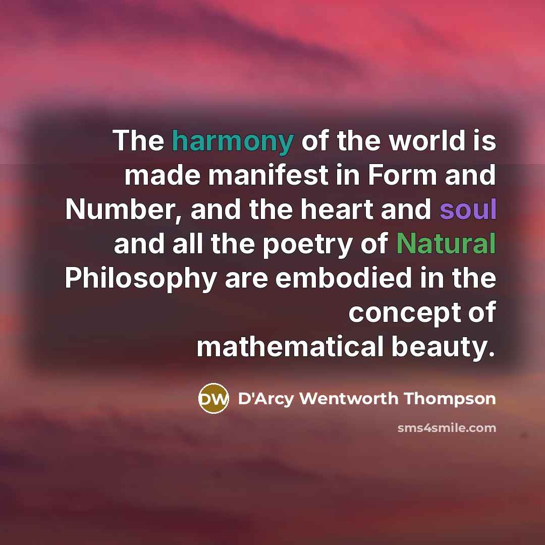 “The harmony of the world is made manifest in Form…” quote by D'Arcy Wentworth Thompson