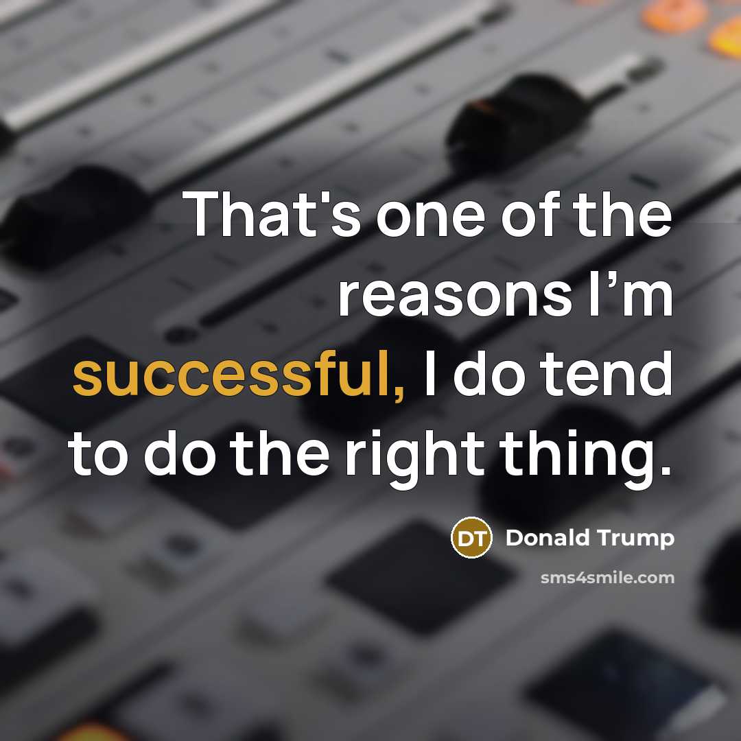 “That's one of the reasons I'm successful, I do tend…” quote by Donald Trump