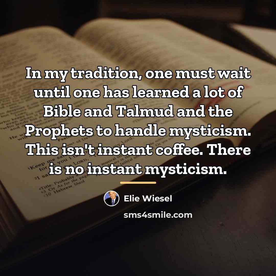 “In my tradition, one must wait until one has learned…” quote by Elie Wiesel