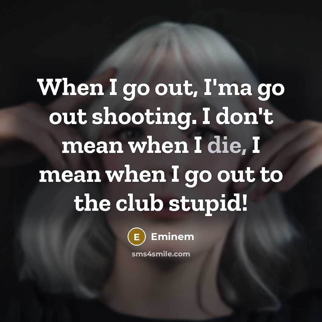 “When I go out, I'ma go out shooting. I don't…” quote by Eminem