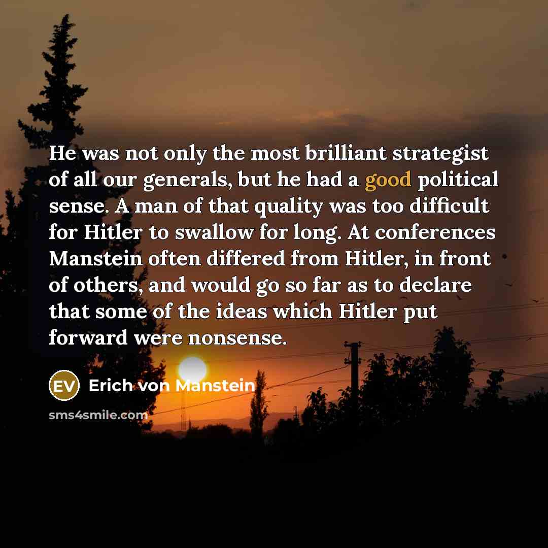 “He was not only the most brilliant strategist of all…” quote by Erich von Manstein