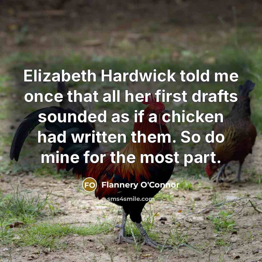 “Elizabeth Hardwick told me once that all her first drafts…” quote by Flannery O'Connor