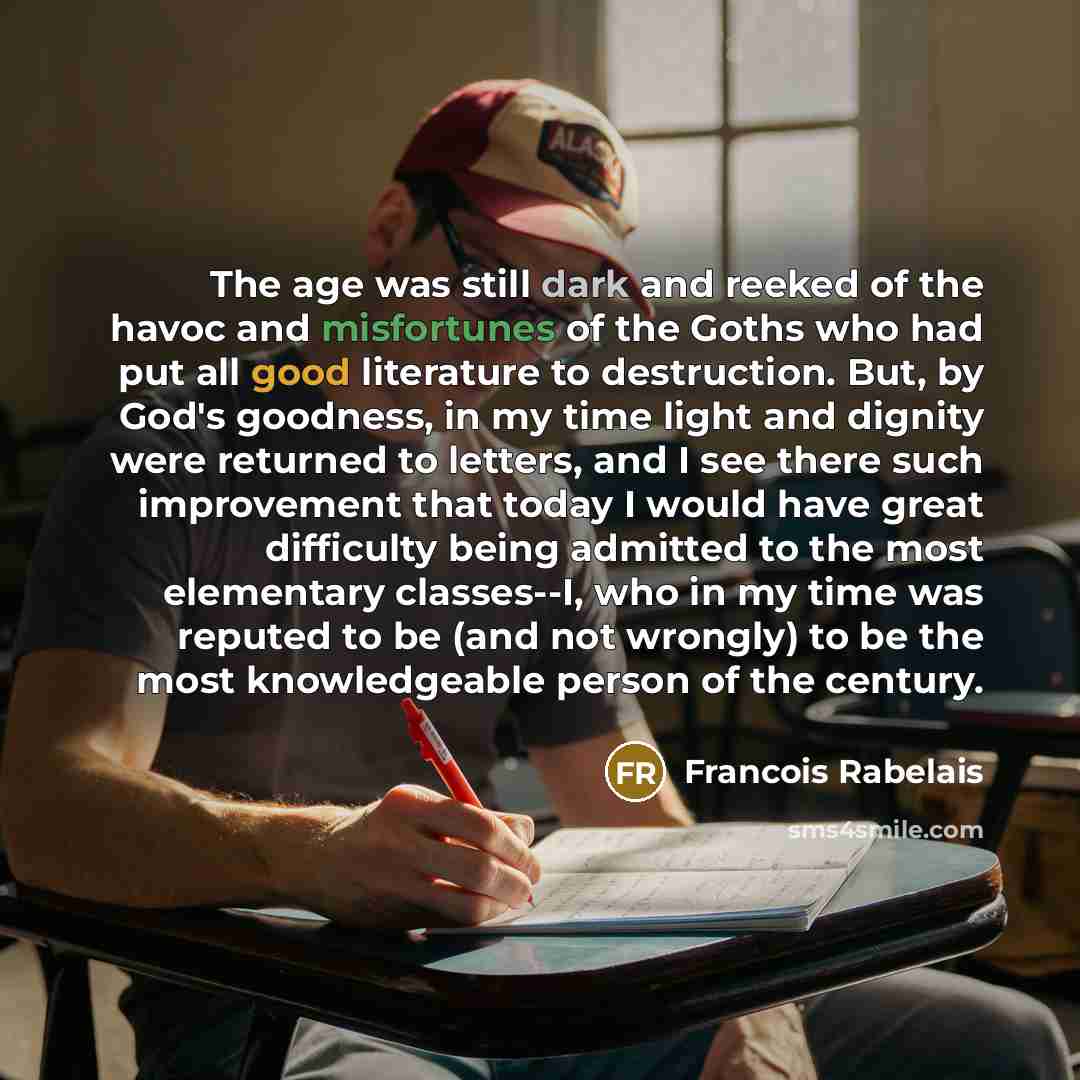 “The age was still dark and reeked of the havoc…” quote by Francois Rabelais