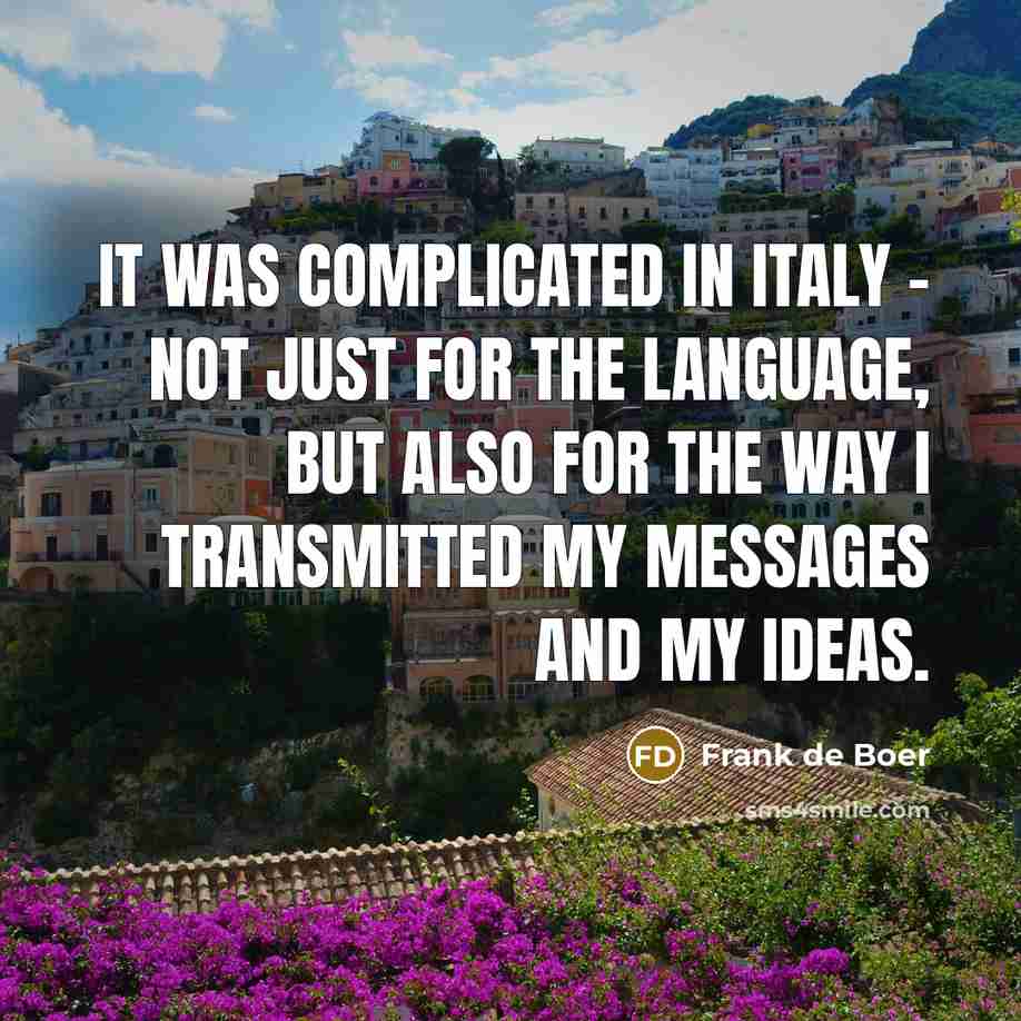 “It was complicated in Italy - not just for the…” quote by Frank de Boer