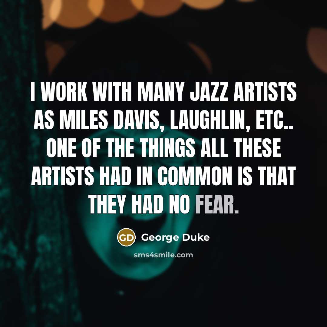 “I work with many jazz artists as Miles Davis, Laughlin,…” quote by George Duke