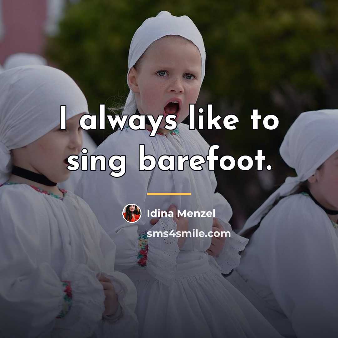 “I always like to sing barefoot.…” quote by Idina Menzel
