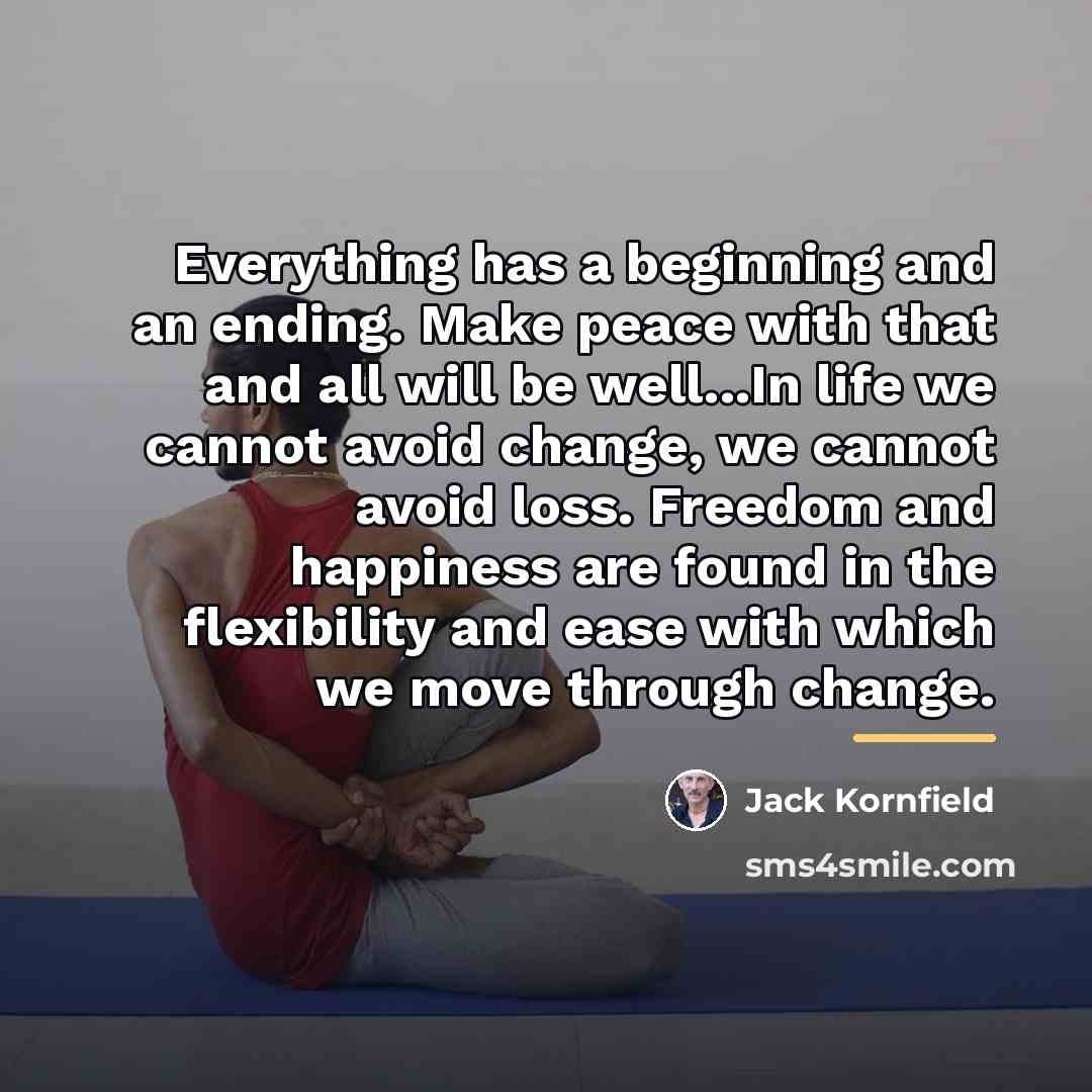 “Everything has a beginning and an ending. Make peace with…” quote by Jack Kornfield