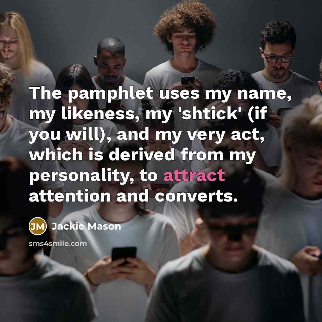 “The pamphlet uses my name, my likeness, my 'shtick' (if…” quote by Jackie Mason