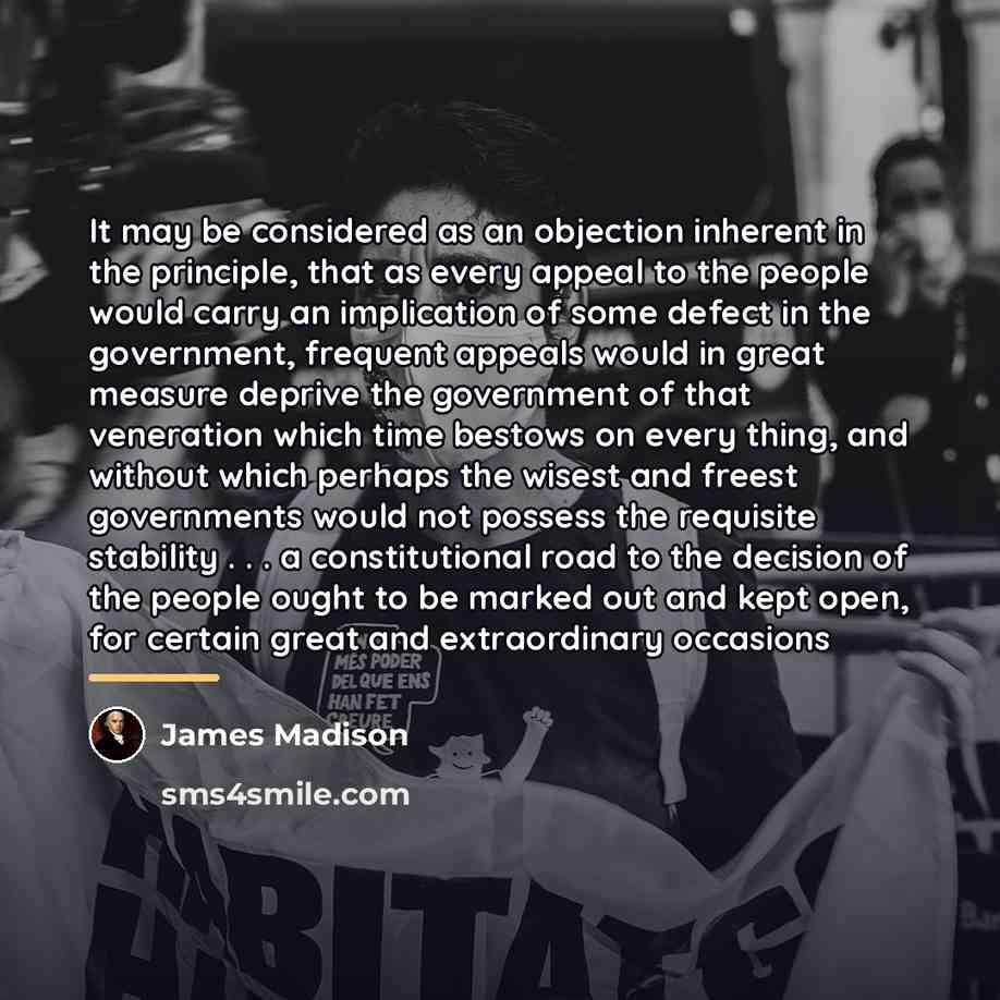 “It may be considered as an objection inherent in the…” quote by James Madison