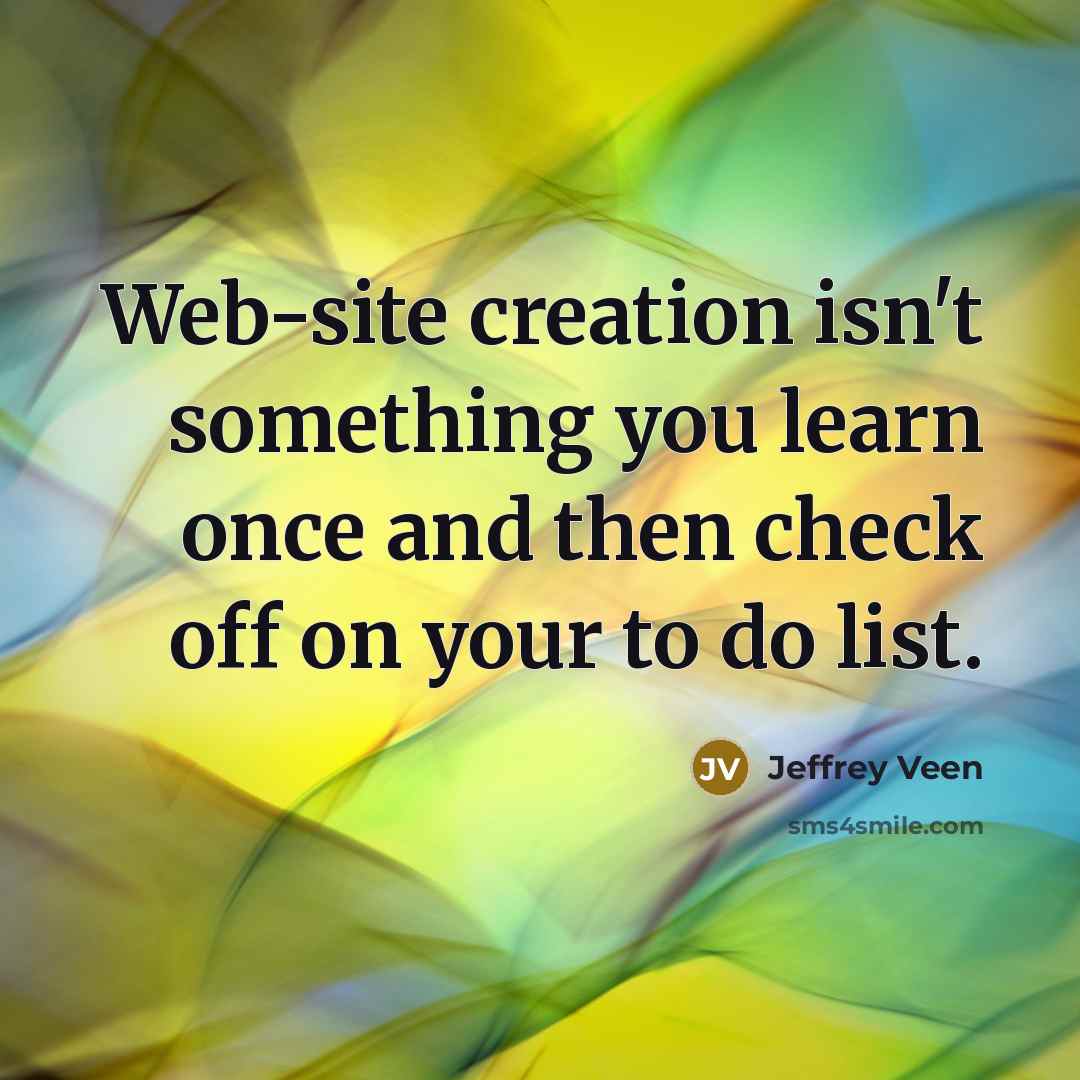 “Web-site creation isn't something you learn once and then check…” quote by Jeffrey Veen