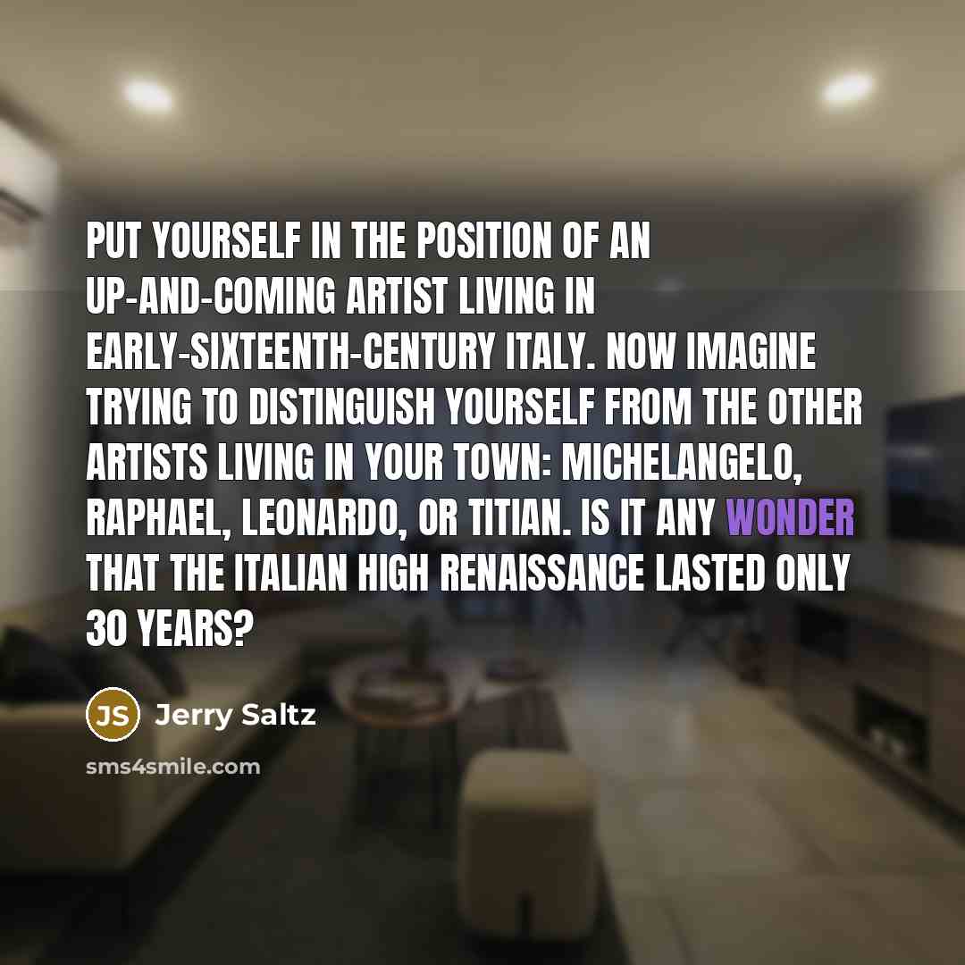 “Put yourself in the position of an up-and-coming artist living…” quote by Jerry Saltz