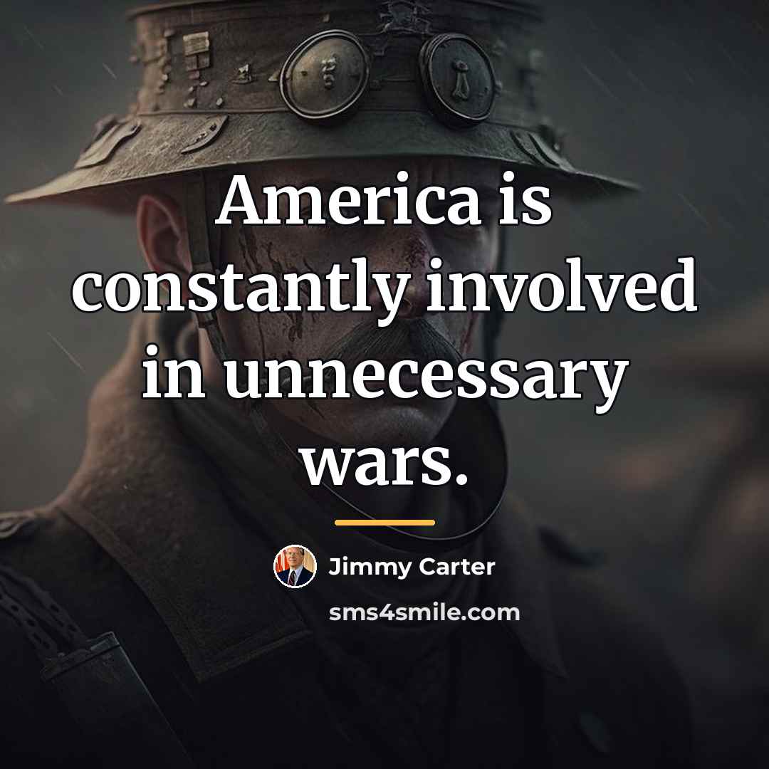 “America is constantly involved in unnecessary wars.…” quote by Jimmy Carter