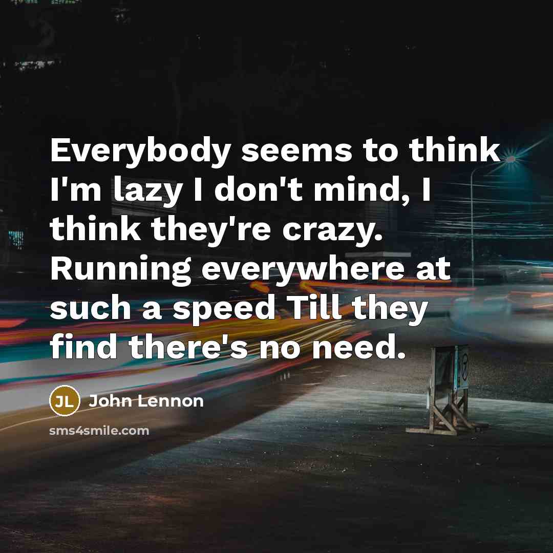 “Everybody seems to think I'm lazy I don't mind, I…” quote by John Lennon