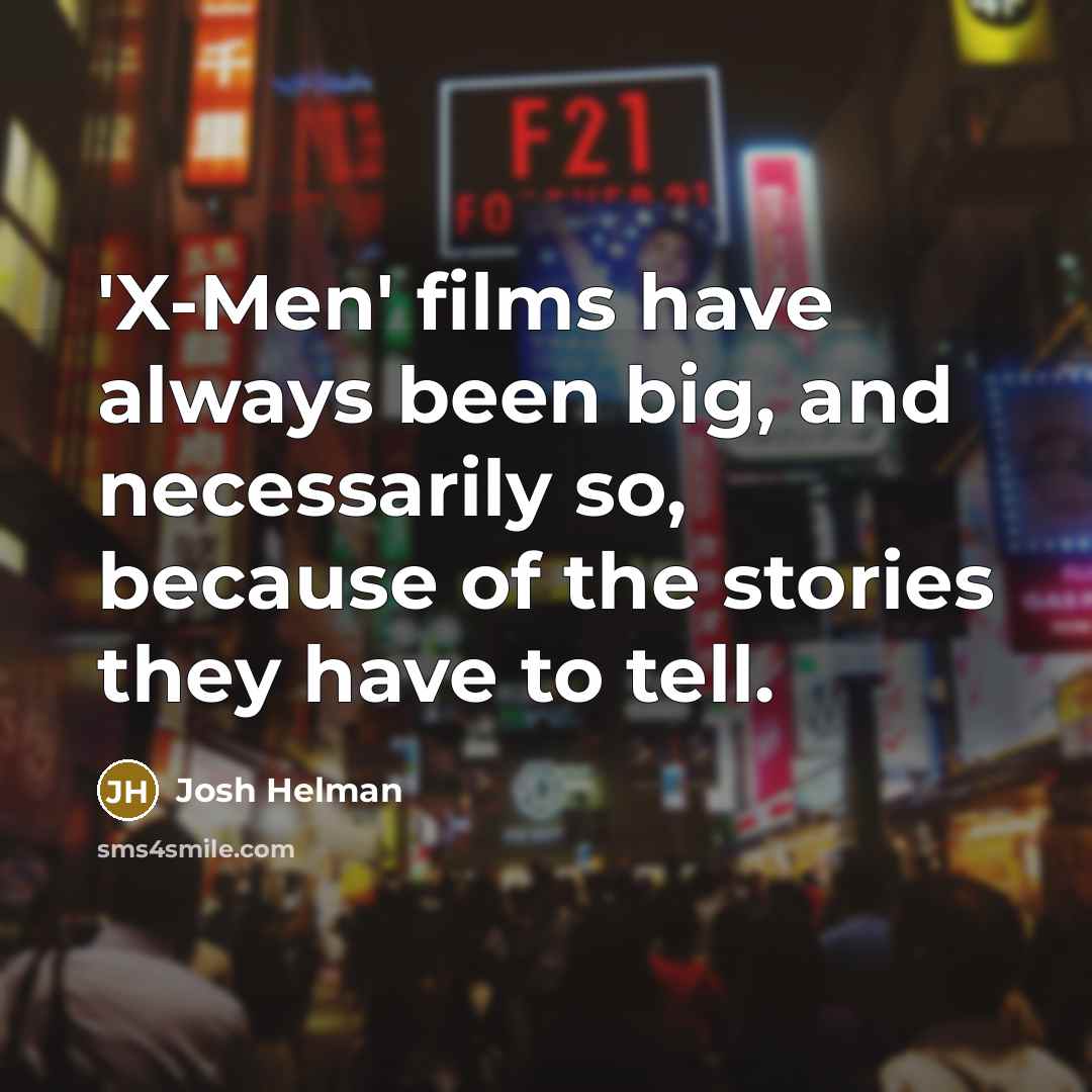“'X-Men' films have always been big, and necessarily so, because…” quote by Josh Helman
