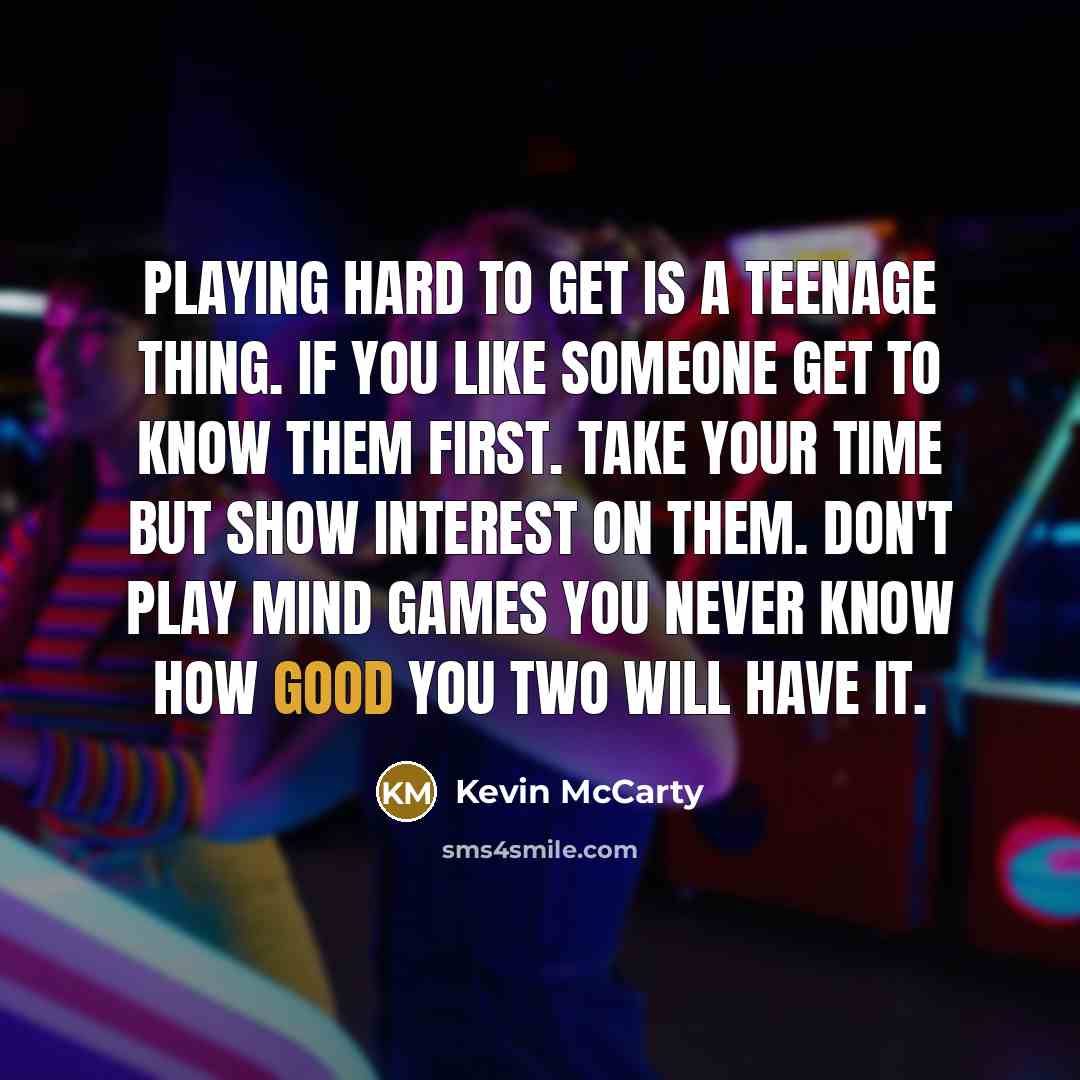 “Playing hard to get is a teenage thing. If you…” quote by Kevin McCarty