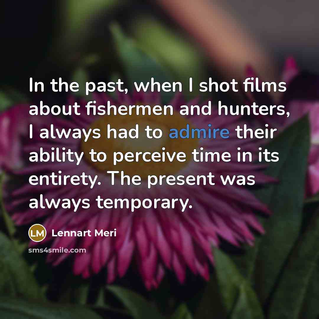 “In the past, when I shot films about fishermen and…” quote by Lennart Meri