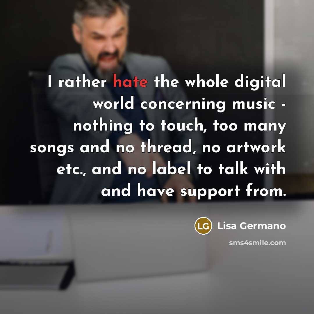 “I rather hate the whole digital world concerning music -…” quote by Lisa Germano