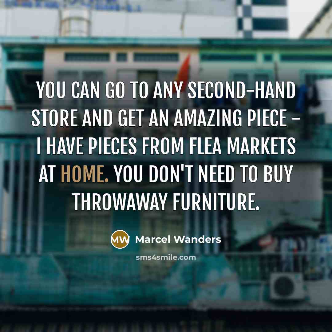 “You can go to any second-hand store and get an…” quote by Marcel Wanders