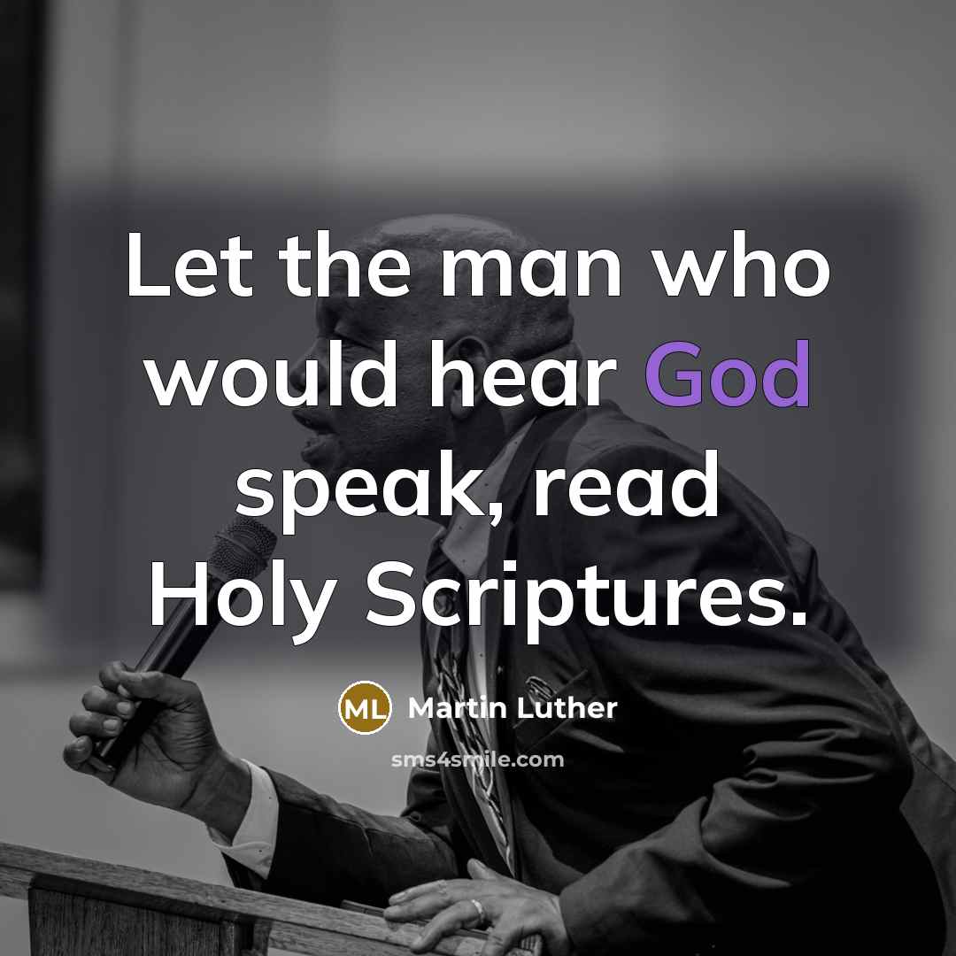 “Let the man who would hear God speak, read Holy…” quote by Martin Luther