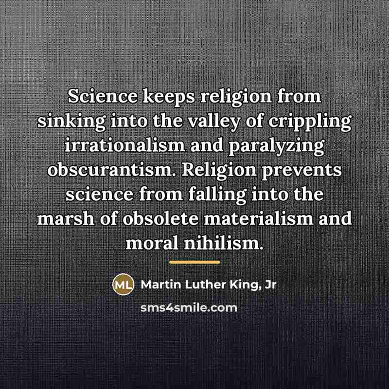 “Science keeps religion from sinking into the valley of crippling…” quote by Martin Luther King, Jr
