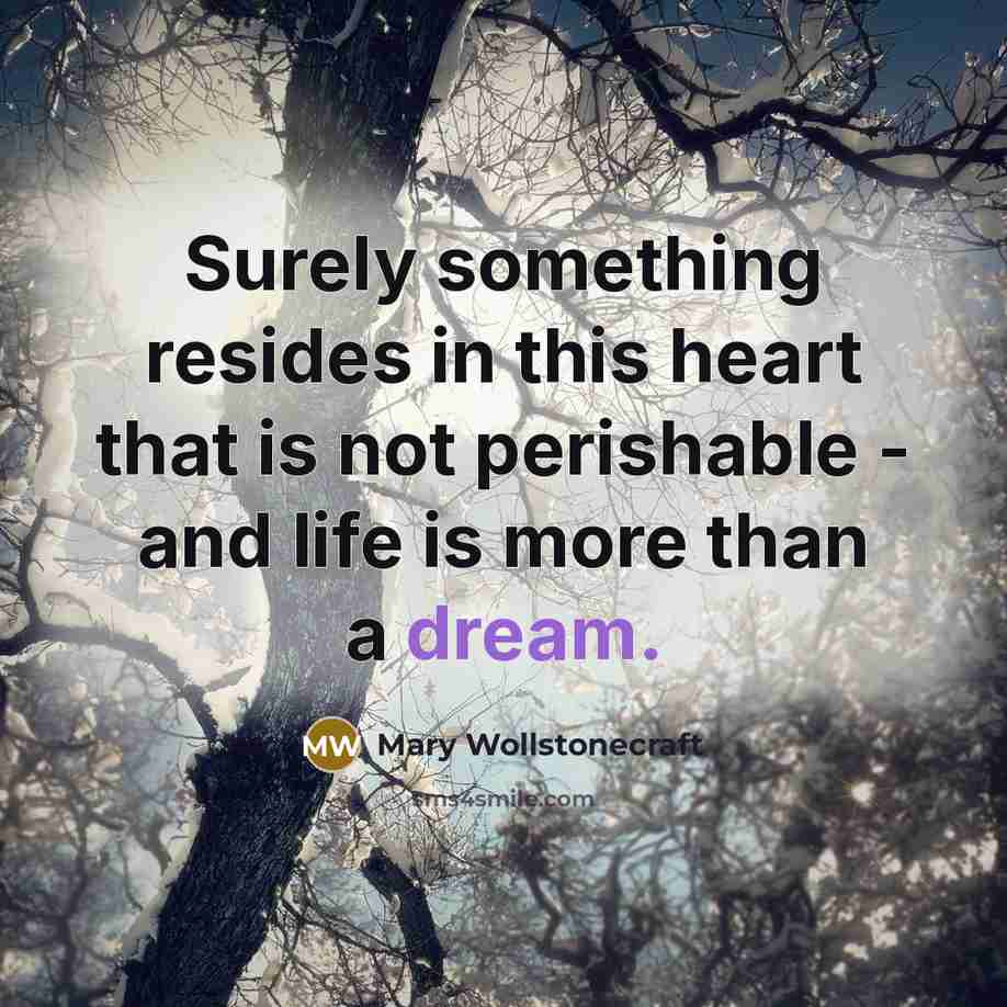 “Surely something resides in this heart that is not perishable…” quote by Mary Wollstonecraft