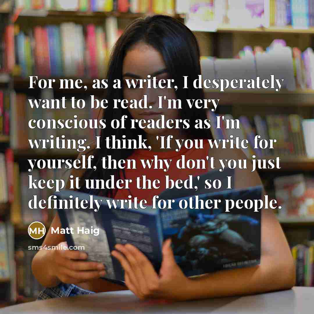 “For me, as a writer, I desperately want to be…” quote by Matt Haig