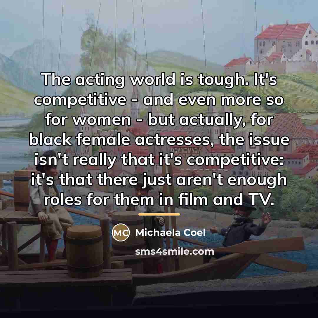 “The acting world is tough. It's competitive - and even…” quote by Michaela Coel