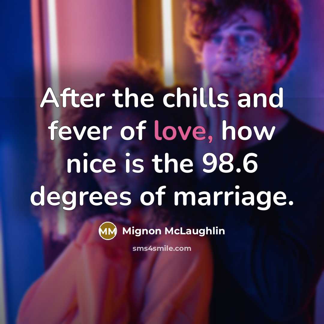 “After the chills and fever of love, how nice is…” quote by Mignon McLaughlin