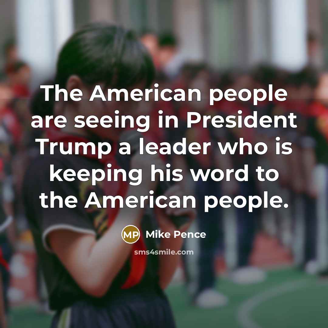 “The American people are seeing in President Trump a leader…” quote by Mike Pence
