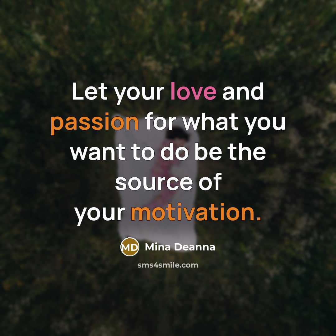 “Let your love and passion for what you want to…” quote by Mina Deanna