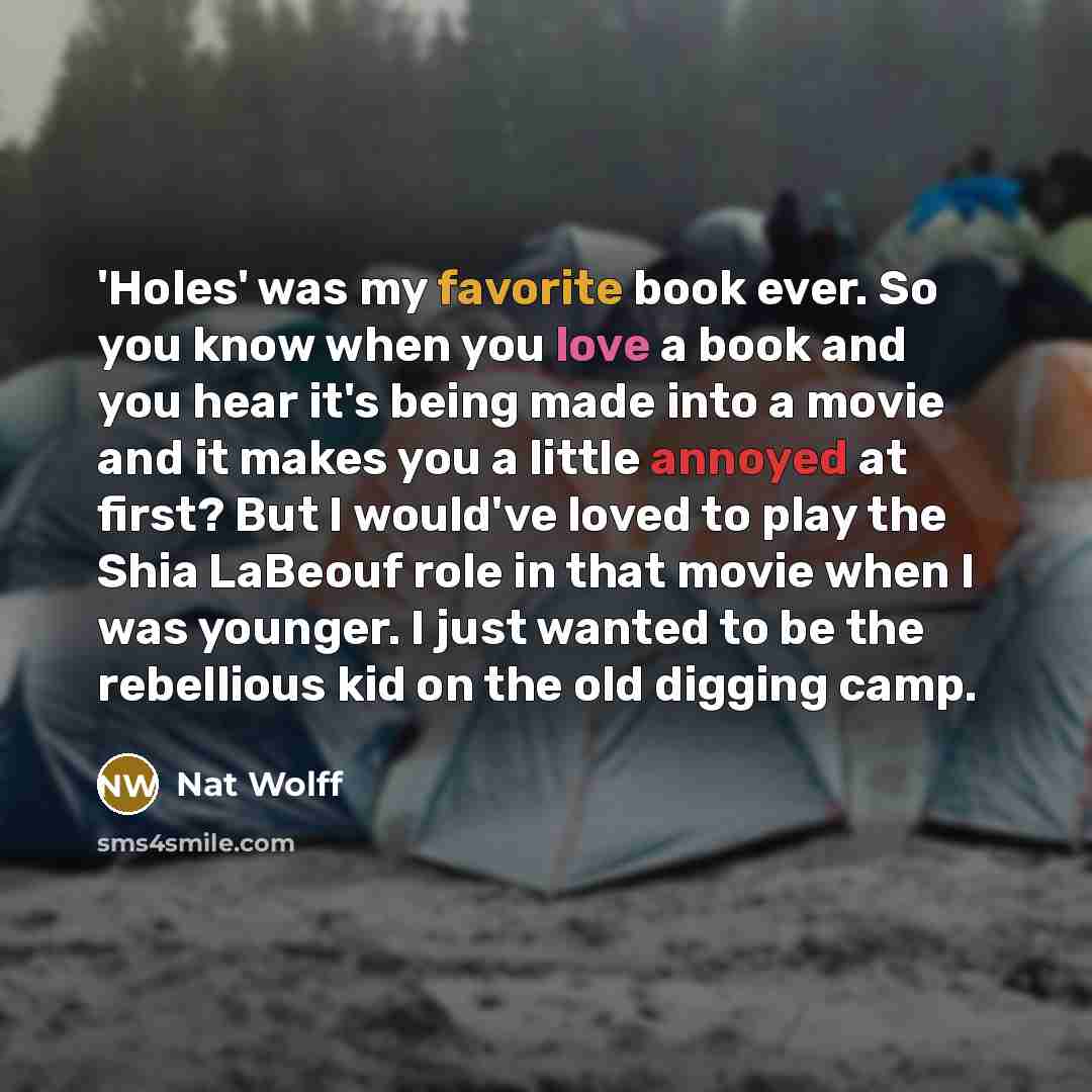 “'Holes' was my favorite book ever. So you know when…” quote by Nat Wolff