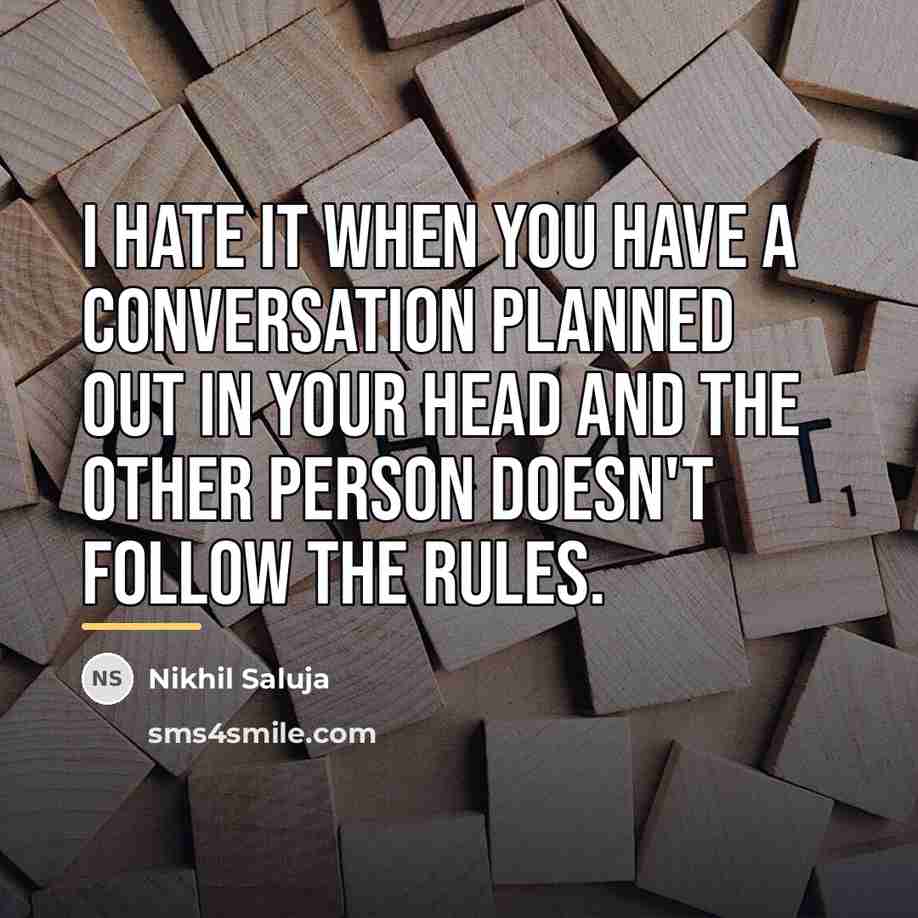 “I hate it when you have a conversation planned out…” quote by Nikhil Saluja