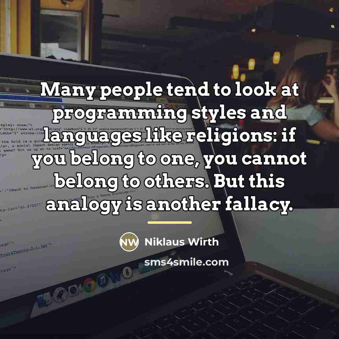 “Many people tend to look at programming styles and languages…” quote by Niklaus Wirth