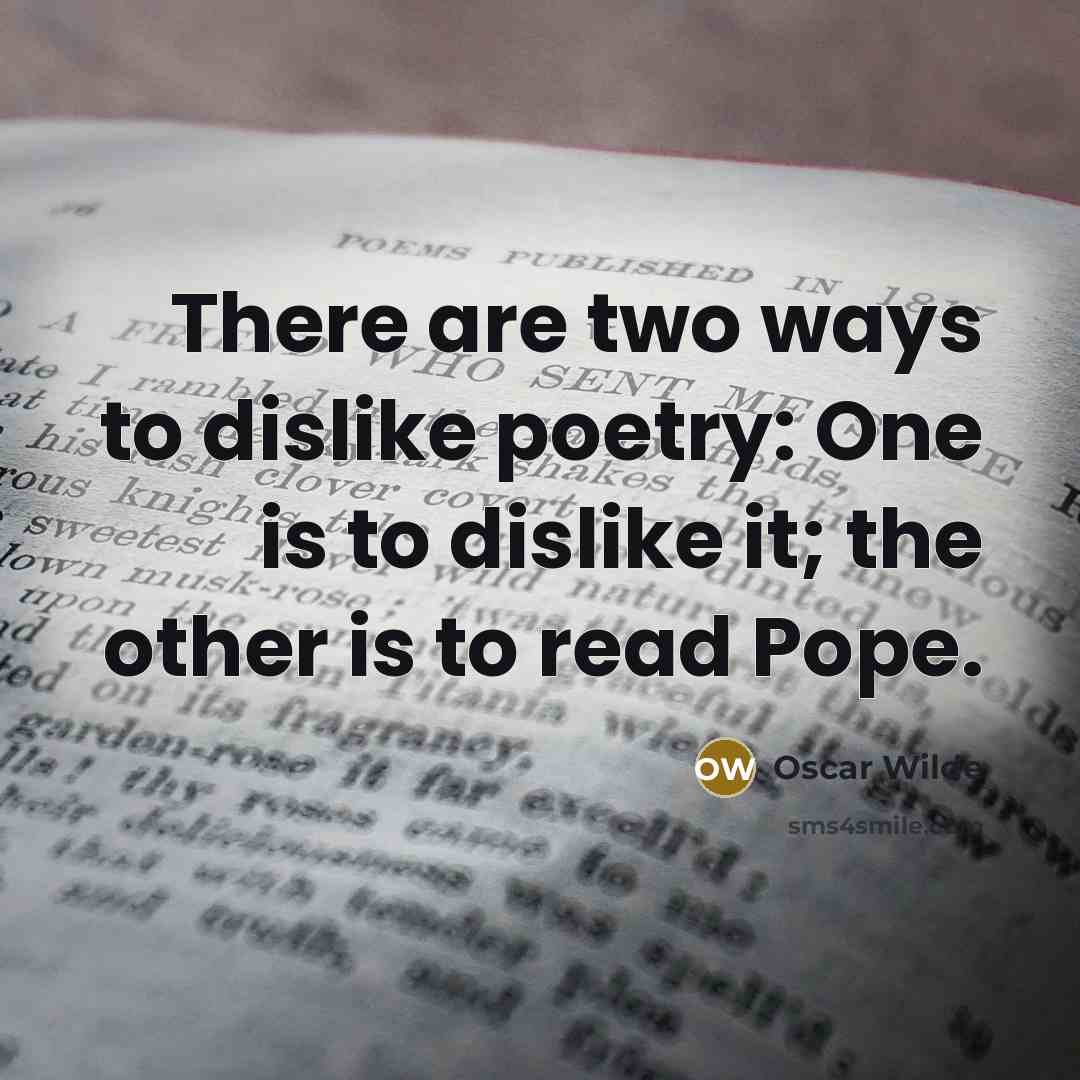 “There are two ways to dislike poetry: One is to…” quote by Oscar Wilde