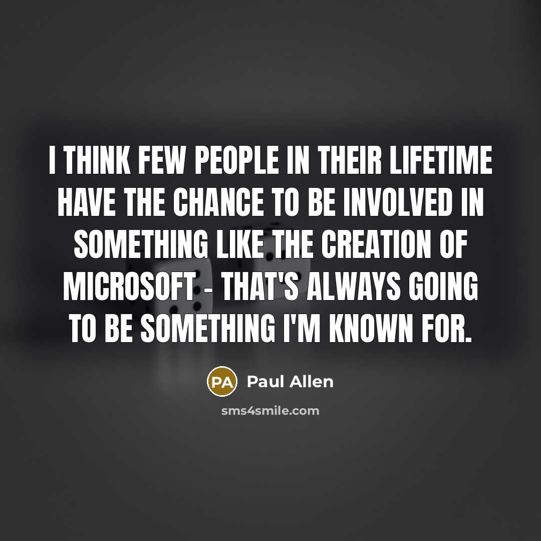 “I think few people in their lifetime have the chance…” quote by Paul Allen