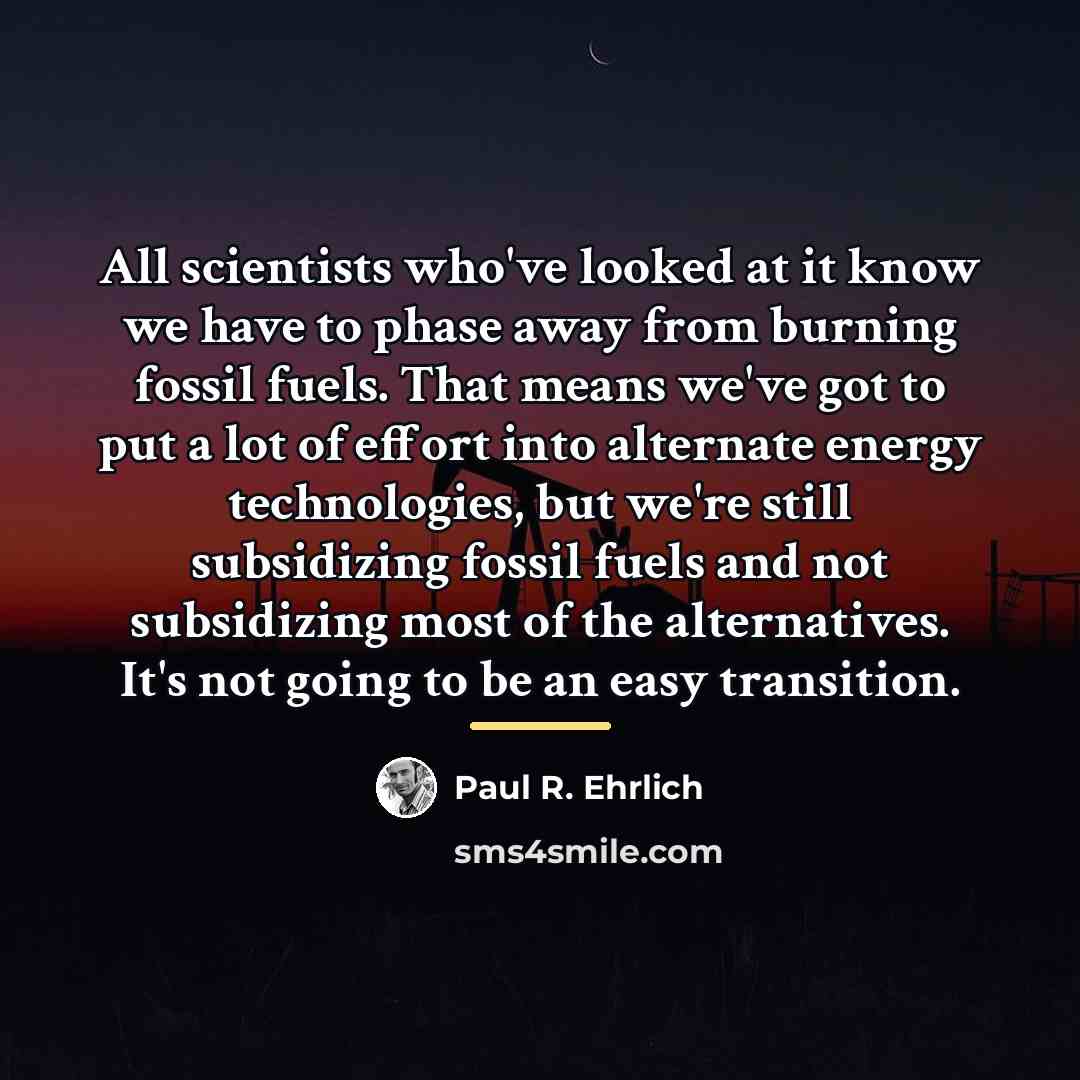 “All scientists who've looked at it know we have to…” quote by Paul R. Ehrlich