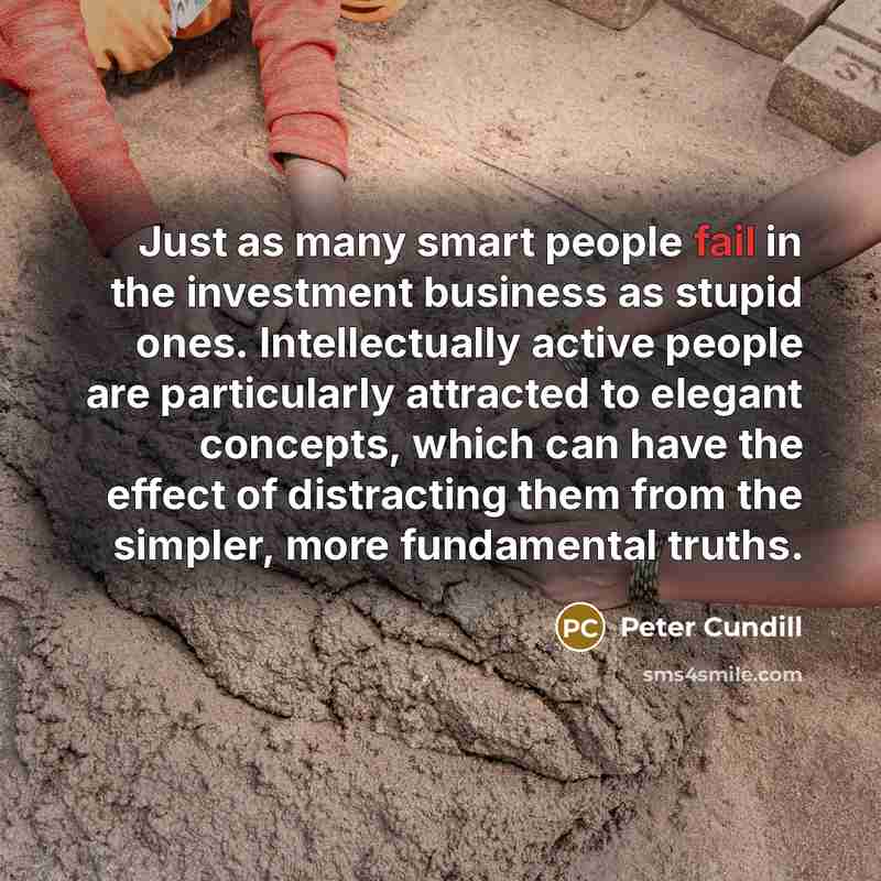 “Just as many smart people fail in the investment business…” quote by Peter Cundill