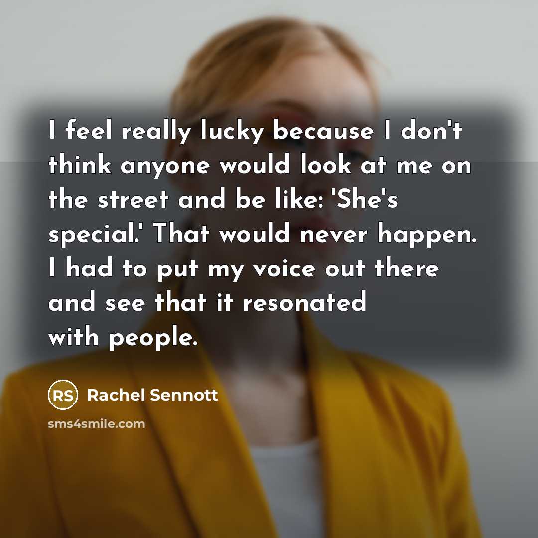 “I feel really lucky because I don't think anyone would…” quote by Rachel Sennott